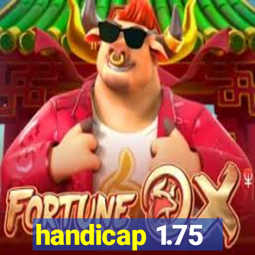 handicap 1.75